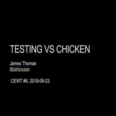 Testing vs Chicken