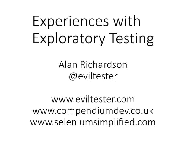 TestIstanbul May 2013 Keynote Experiences With Exploratory Testing