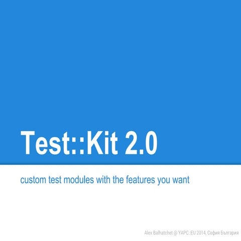Test Kit 2.0 YAPC::EU 2014 Lightning Talk