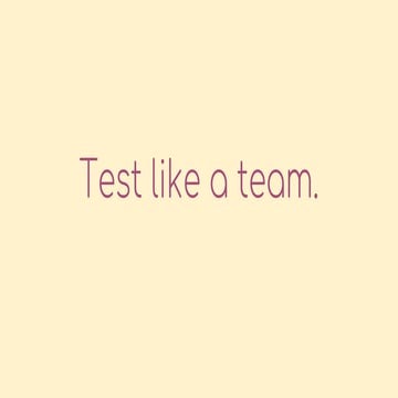 Test like a team.