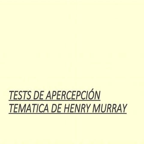 TESTS DE APERCEPCIÓN TEMATICA DE HENRY MURRAY.ppt