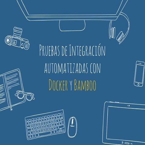 Tests de integración automatizados con Docker y Bamboo