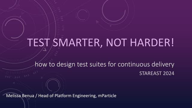 Test Smarter Not Harder - how to design tests for continuous delivery