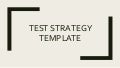 Where quality begins and Test strategy as a template