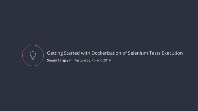 Getting Started with Dockerization of Selenium Tests Execution - Testwarez 2019
