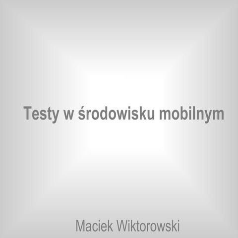 Testy w środowisku mobilnym