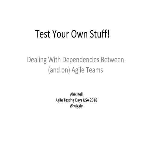 Test your own stuff   agile testing days usa 2018