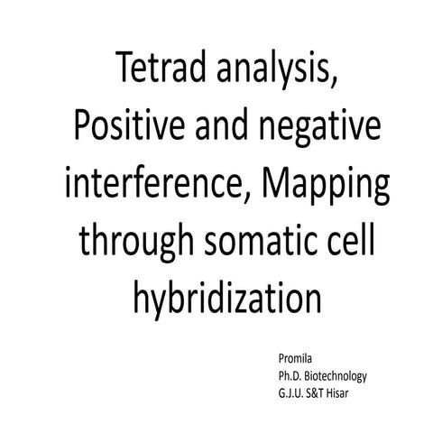 Tetrad analysis, positive and negative interference, mapping through somatic ...