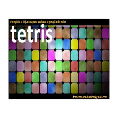 Tetris - Metodologia Ágil Acelerando Valor de Negócio