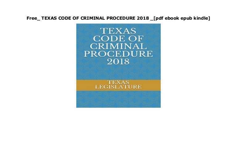 Free_ TEXAS CODE OF CRIMINAL PROCEDURE 2018 _[pdf ebook epub kindle]