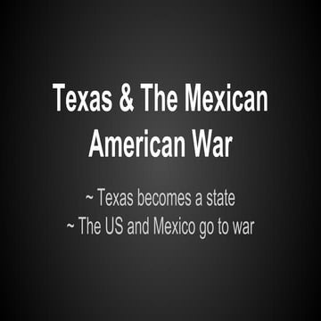 Texas and The Mexican American War