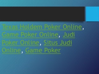 Texas Holdem Poker Online, Situs Judi Online, Judi Poker Online