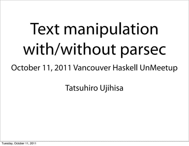 Text Manipulation with/without Parsec