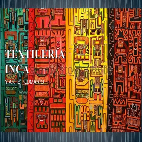 El arte en el incanato: TEXTILERIA INCA.pptx