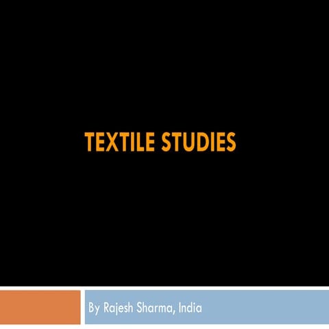 Textile studies   part 2 by Rajesh Sharma, Chandigarh, India 
