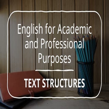 ENGLISH FOR ACADEMIC AND PROFESSIONAL PURPOSES TEXT STRUCTURES
