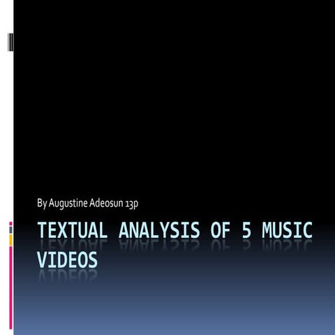 Textual analysis of 5 music videos