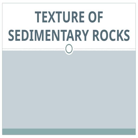 Sedimentary Texture of Sedimentary Rocks.pptx
