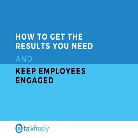 Slideshare: How to get the results you need AND keep employees engaged