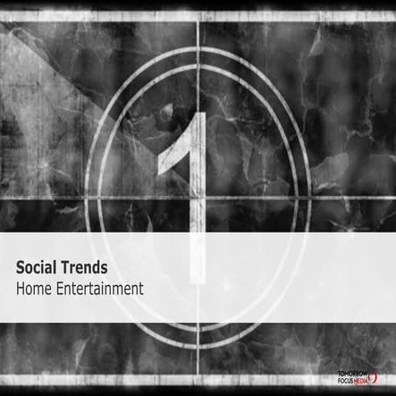 FORAG - Social Trends 2012 - Home Entertainment 
