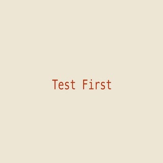 Test First