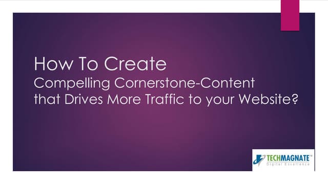 How to create cornerstone content that drives traffic to your website