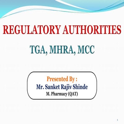 Regulatory Authorities for Pharmaceuticals - TGA,MHRA,MCC