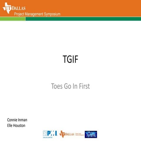 TGIF = Toes Go In First