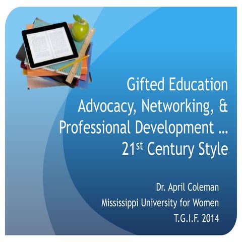 Gifted Education Advocacy, Networking, & PD... 21st Century Style 