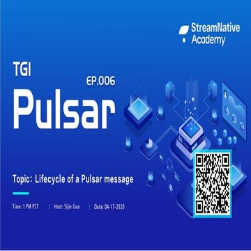 TGIPulsar - EP #006: Lifecycle of a Pulsar message 