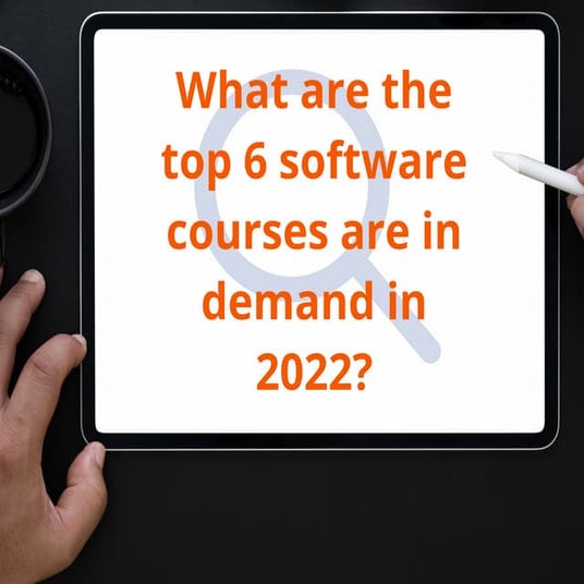 What are the top 6 Software Courses are in demand in 2022?