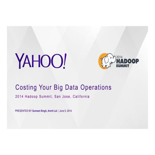 Hadoop Summit San Jose 2014: Costing Your Big Data Operations 