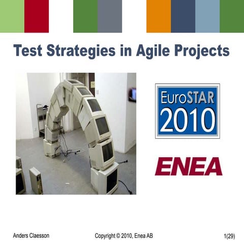 Anders Claesson - Test Strategies in Agile Projects - EuroSTAR 2010