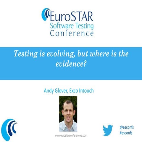 Andy Glover - Testing is evolving, but where is the evidence - EuroSTAR 2012
