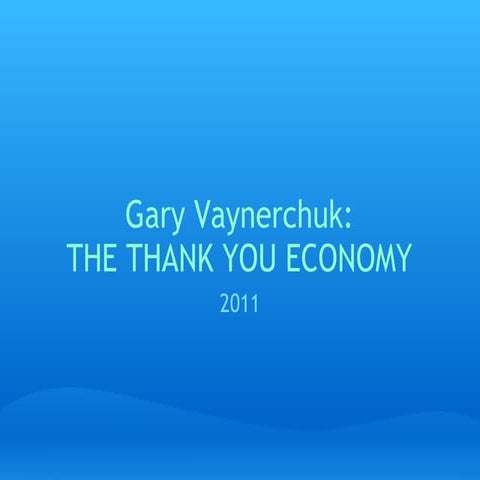 Gary Vaynerchuk - The Thank You Economy presentation