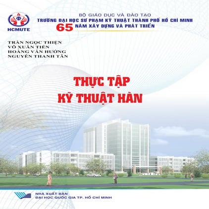 Thực tập kỹ thuật hàn - Trần Ngọc Thiện, Võ Xuân Tiến, Hoàng Văn Hướng, Nguyễ...