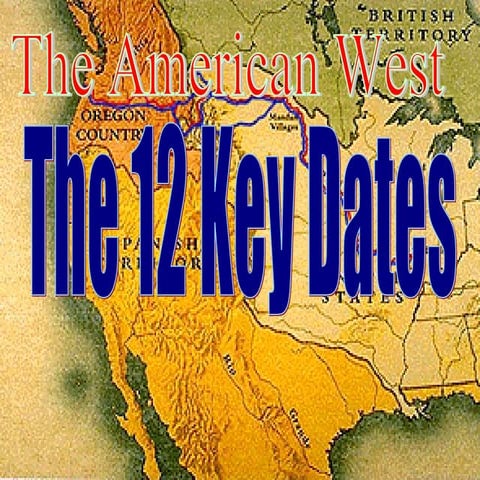 The 12 Key Dates in the American West