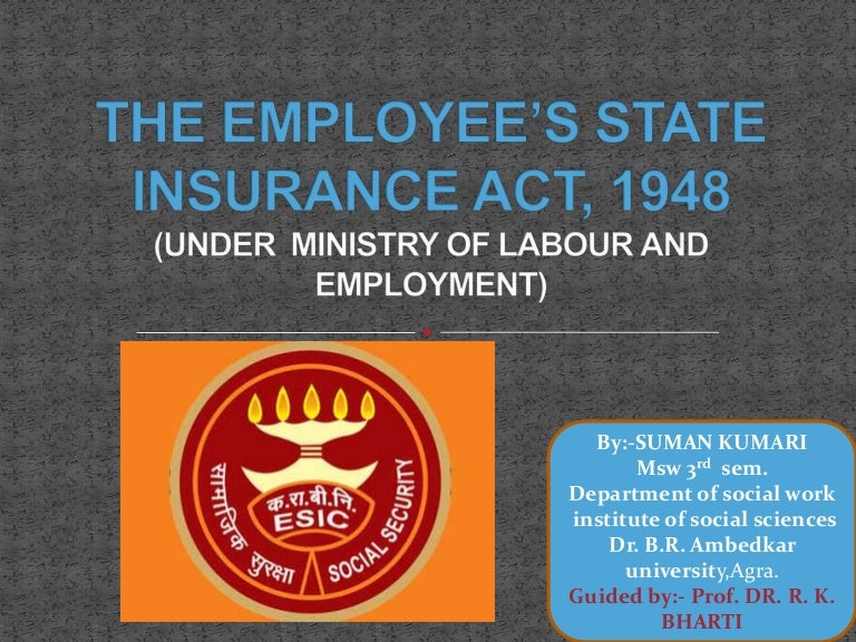 The employees' state insurance act 1948