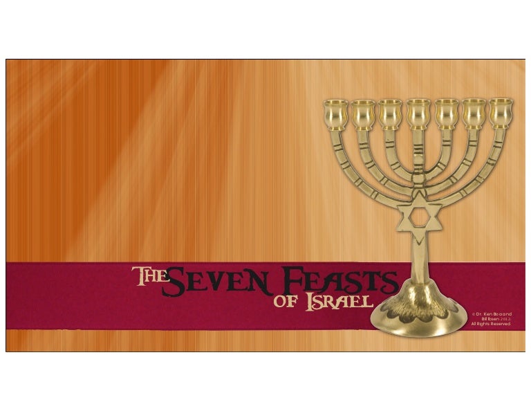 The Seven Feasts of Israel The Seven Feasts of Israel
