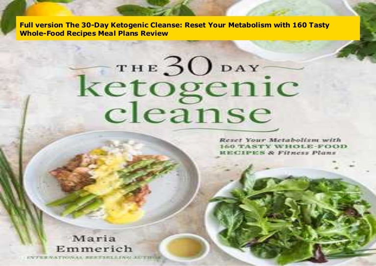 Full Ebook The 30Day Ketogenic Cleanse Reset Your Metabolism wit…