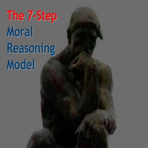 The-7-Step-Moral-Reasoning-Model.ppt