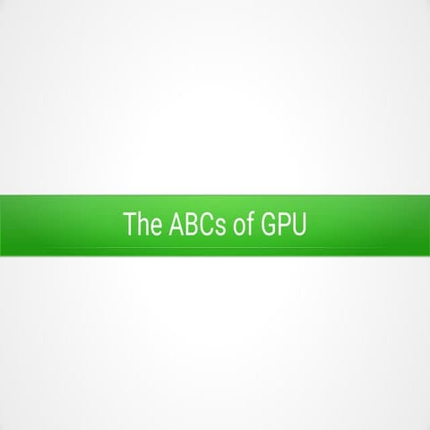 The abcs of gpu