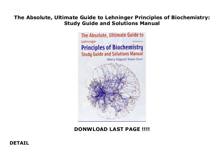 The Absolute, Ultimate Guide to Lehninger Principles of Biochemistry:…