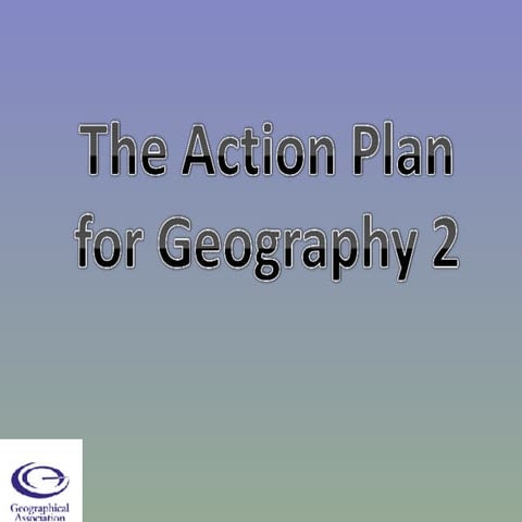 The Action Plan For Geography 2008 | PPT
