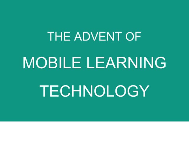 The advent-of-mobile-learning-technology