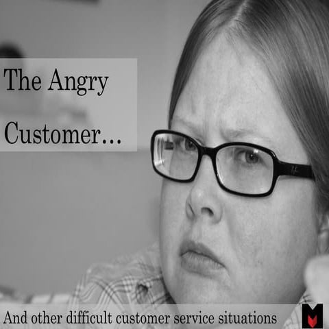 The Angry Customer