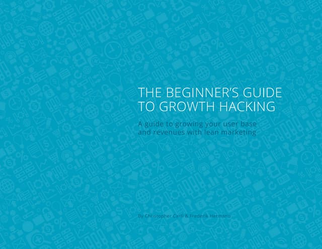 The Beginner’s Guide to Growth Hacking
