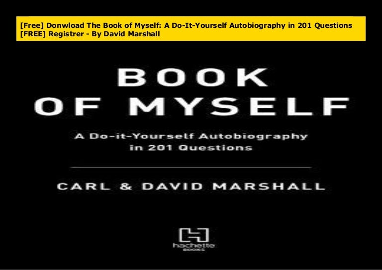 Free Donwload The Book Of Myself A Do It Yourself Autobiography In