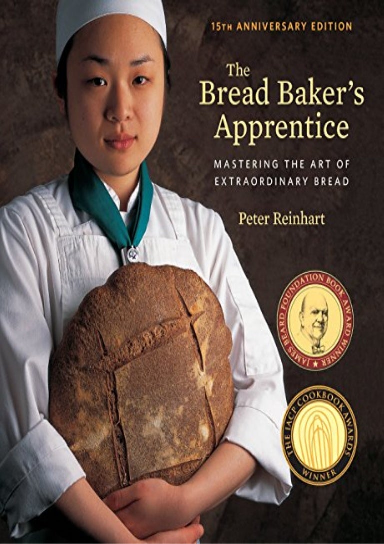 The Bread Baker s Apprentice, 15th Anniversary Edition Mastering the…