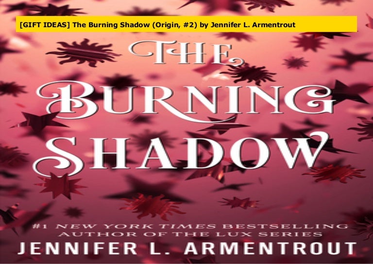 Gift Ideas The Burning Shadow Origin 2 By Jennifer L Armentro